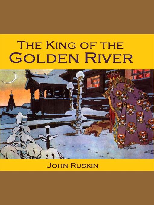 Title details for The King of the Golden River by John Ruskin - Available